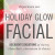 Holiday Glow Facial Special